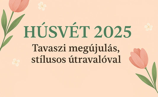 Húsvét 2025 – Tavaszi megújulás, stílusos útravalóval